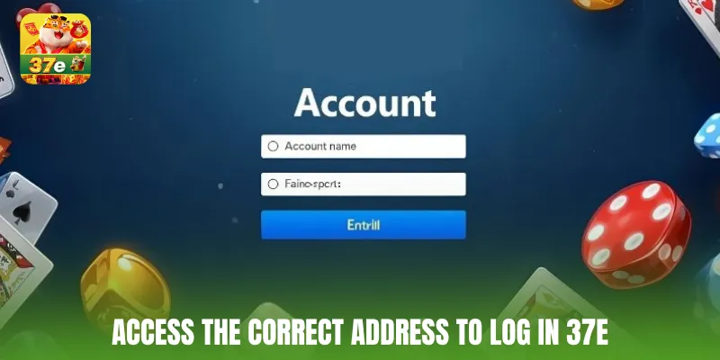 Access the correct address to log in 37E