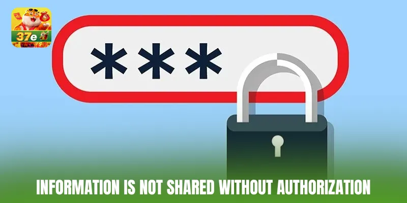 Information is not shared without authorization