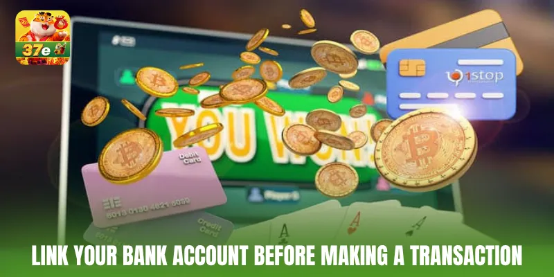 Link your bank account before making a transaction