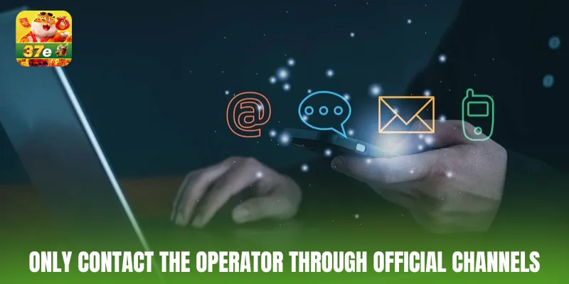 Only contact the operator through official channels