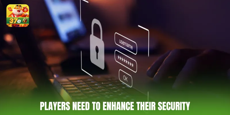 Players need to enhance their security
