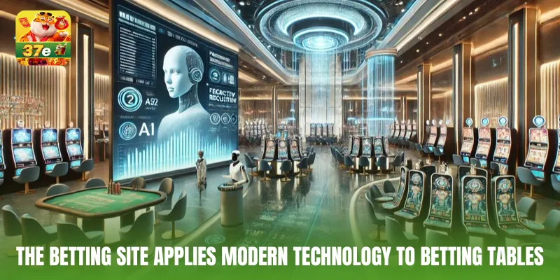 The betting site applies modern technology to betting tables